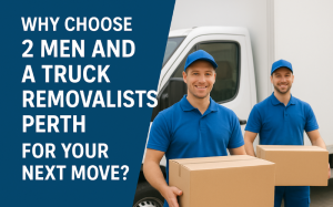 Why Choose 2 Men and a Truck Removalists Perth for Your Next Move?