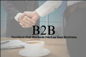 B2B Furniture that works as hard as your business.