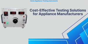 Cost-Effective Testing Solutions for Appliance Manufacturers