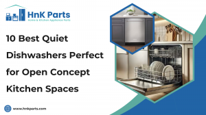 10 Best Quiet Dishwashers Perfect for Open Concept Kitchen Spaces