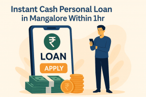 Instant Cash Personal Loan in Mangalore Within 1hr – Your Complete Evergreen Guide