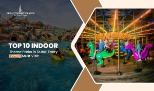 Top 10 Indoor Theme Parks In Dubai Every Family Must Visit 