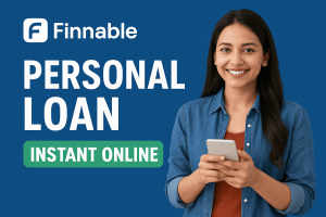 Finnable Personal Loan – Your Smart Way to Instant Funds in 2025