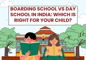 Boarding School vs Day School in India: Which Is Right for Your Child?