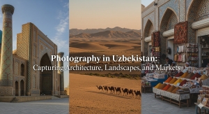 Photography in Uzbekistan: Capturing Architecture, Landscapes, and Markets