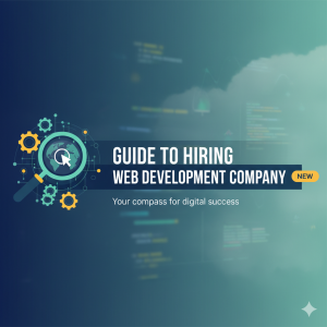 Guide to Hiring Web Development Company