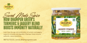Sweet Meets Spice: How Dhampur Green’s Turmeric & Jaggery Blend Boosts Immunity Naturally