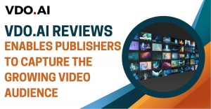 VDO.AI Reviews Enables Publishers to Capture the Growing Video Audience