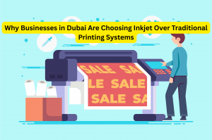 Why Businesses in Dubai Are Choosing Inkjet Over Traditional Printing Systems