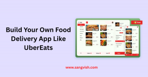 UberEats Clone: Build Your Own Food Delivery App Like UberEats