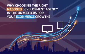 Right Magento Development Agency in the UK