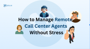 How to Manage Remote Call Center Agents Without Stress