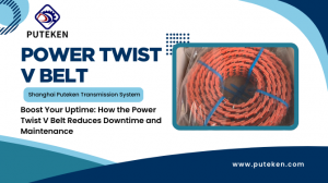 Boost Your Uptime: How the Power Twist V Belt Reduces Downtime and Maintenance