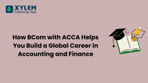 How BCom with ACCA Helps You Build a Global Career in Accounting and Finance