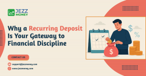 Why a Recurring Deposit Is Your Gateway to Financial Discipline