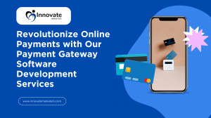 Revolutionize Online Payments with Our Payment Gateway Software Development Services