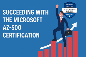 Pass the Microsoft AZ-500 Certification with Confidence