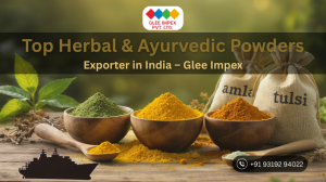 Top Herbal & Ayurvedic Powders Exporter in India – Glee Impex