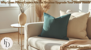 Why Linen Pillow Covers Are the Timeless Upgrade Your Decor Needs