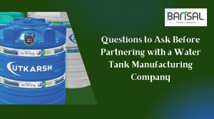 Questions to Ask Before Partnering with a Water Tank Manufacturing Company 