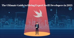 The Ultimate Guide to Hiring Expert Swift Developers in 2025