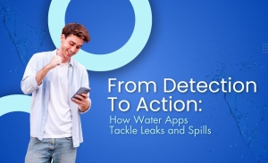 From Detection to Action: How Water Apps Tackle Leaks and Spills
