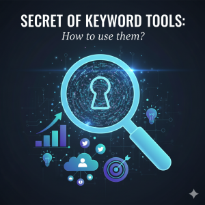 Secret of Keyword Tools: How to use them?