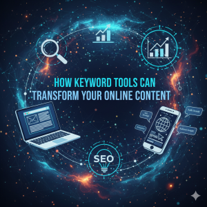 How Keyword Tools Can Transform Your Online Content