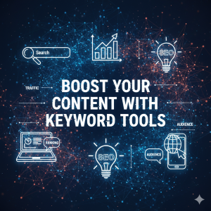 Boost Your Content with Keyword Tools