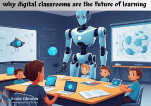 Why Digital Classrooms Are the Future of Learning