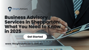 Business Advisory Services in Shepparton: What You Need to Know in 2025