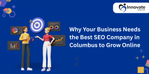 Why Your Business Needs the Best SEO Company in Columbus to Grow Online
