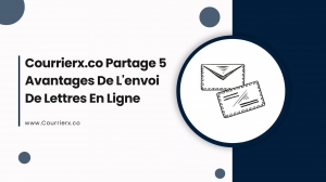 Courrierx.co Partage 5 Avantages De L'envoi De Lettres En Ligne