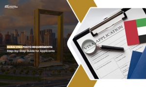 Dubai Visa Photo Requirements: Step-by-Step Guide for Applicants 