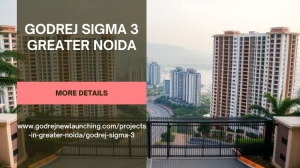 Top Reasons to Invest in Godrej Sigma 3 Greater Noida