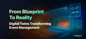 From Blueprint to Reality: Digital Twins Transforming Event Management