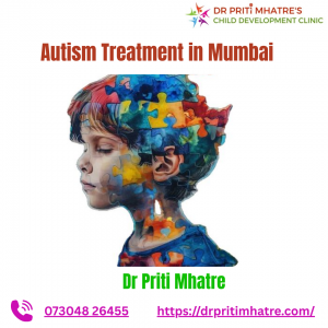 Comprehensive Autism Treatment in Mumbai – Expert Care for Your Child’s Development