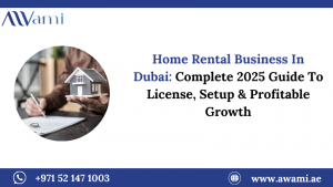 Home Rental Business In Dubai: Complete 2025 Guide To License, Setup & Profitable Growth