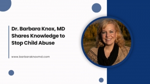Dr. Barbara Knox, MD Shares Knowledge to Stop Child Abuse