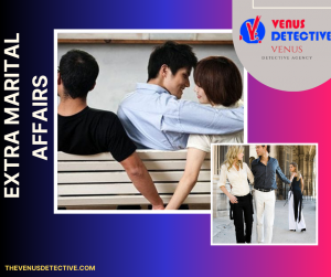 Best Detective to Conduct Extramarital Affair Investigation – Venus Detective Agency