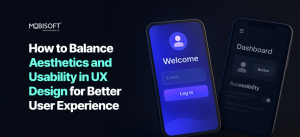 Balancing Aesthetics and Usability in UI/UX Design to Elevate User Experience