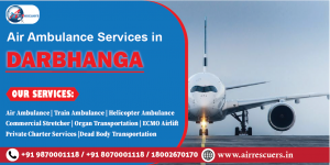 Darbhanga Air Ambulance: Quick and Secure Medical Transfers