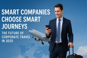 Smart Companies Choose Smart Journeys – The Future of Corporate Travel in 2025