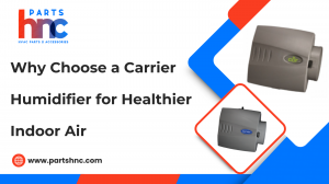 Why Choose a Carrier Humidifier for Healthier Indoor Air