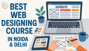 Best Web Designing Course in Noida & Delhi: Top Institutes, Syllabus & Career Opportunities