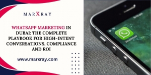 WhatsApp Marketing In Dubai: The Complete Playbook For High-Intent Conversations, Compliance And ROI