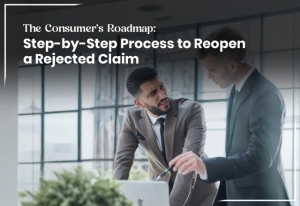 The Consumer’s Roadmap: Step by Step Process to Reopen a Rejected Claim Your claim has been rejected
