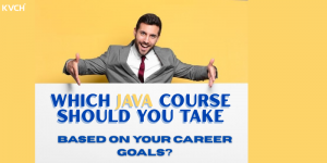 Which Java Course Should You Take Based on Your Career Goals?