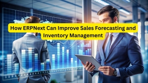How ERPNext Can Improve Sales Forecasting and Inventory Management