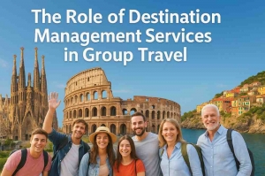 The Role of Destination Management Services in Group Travel